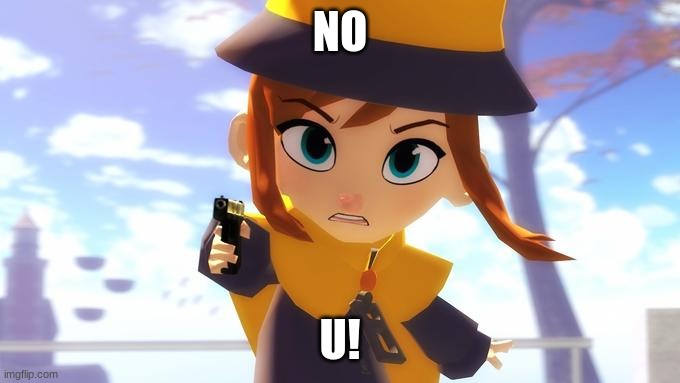 Hat Kid with a gun | NO U! | image tagged in hat kid with a gun | made w/ Imgflip meme maker