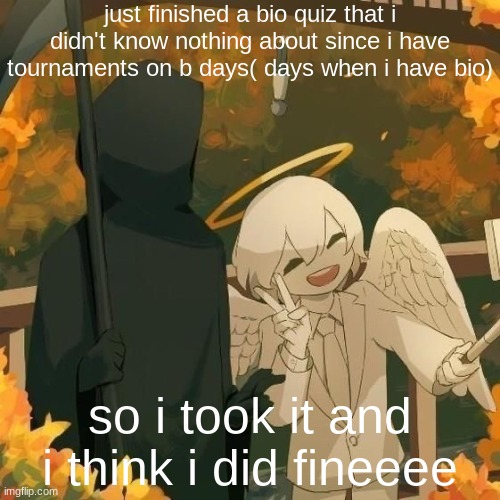 Avogado6 | just finished a bio quiz that i didn't know nothing about since i have tournaments on b days( days when i have bio); so i took it and i think i did fineeee | image tagged in avogado6 | made w/ Imgflip meme maker