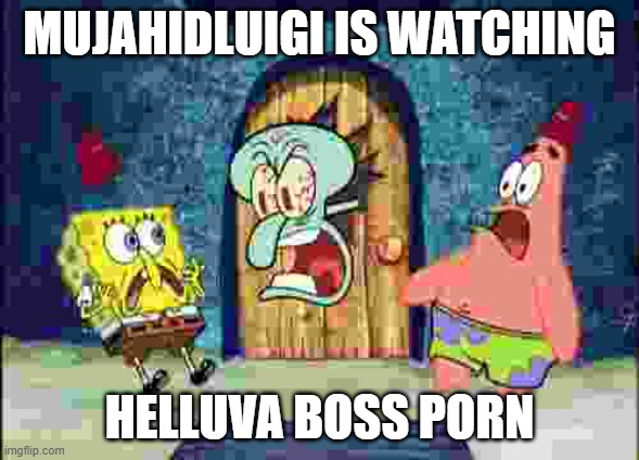 I AM WATCHING X | MUJAHIDLUIGI IS WATCHING; HELLUVA BOSS РОRN | image tagged in i am watching x | made w/ Imgflip meme maker