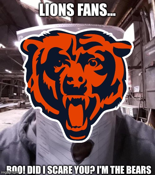 28-13. | LIONS FANS... BOO! DID I SCARE YOU? I'M THE BEARS | image tagged in boo did i scare you | made w/ Imgflip meme maker