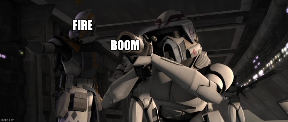 arf troopers | BOOM; FIRE | image tagged in arf troopers | made w/ Imgflip meme maker