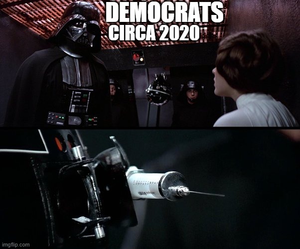 DARTH NEEDLE | DEMOCRATS; CIRCA 2020 | made w/ Imgflip meme maker