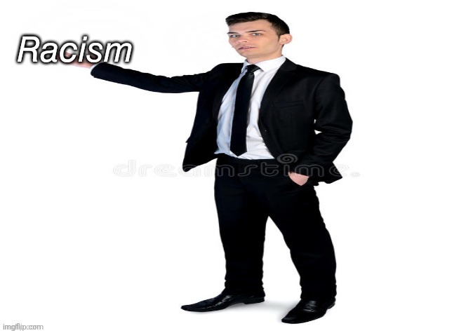 as you can see here | 𝘙𝘢𝘤𝘪𝘴𝘮 | image tagged in as you can see here | made w/ Imgflip meme maker