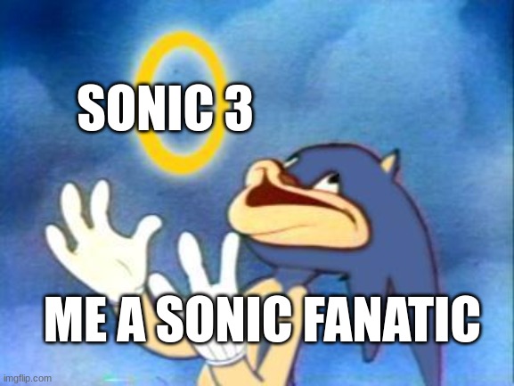Sanic | SONIC 3 ME A SONIC FANATIC | image tagged in sanic | made w/ Imgflip meme maker