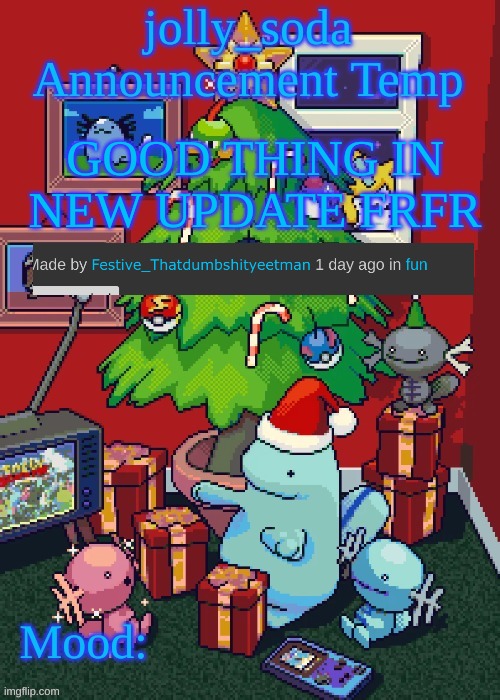 jolly_soda announcement temp | GOOD THING IN NEW UPDATE FRFR | image tagged in jolly_soda announcement temp | made w/ Imgflip meme maker
