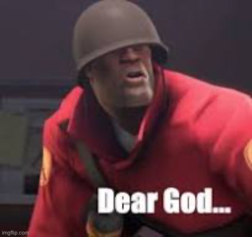 Dear god | made w/ Imgflip meme maker
