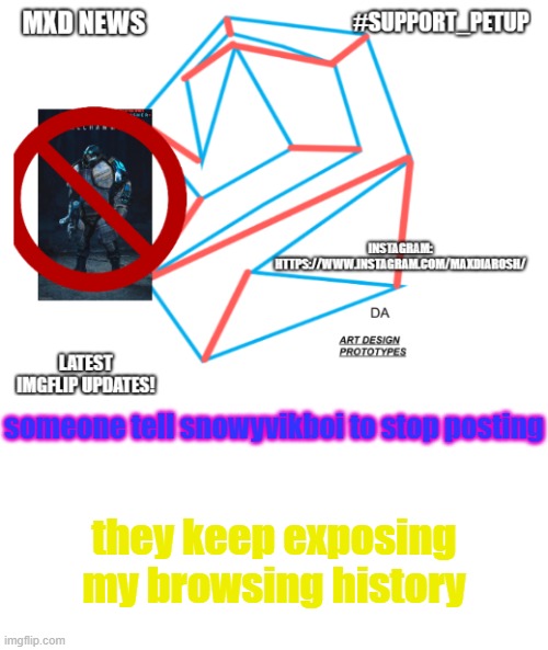 exposing someone's browsing history is not a good thing to do | someone tell snowyvikboi to stop posting; they keep exposing my browsing history | image tagged in mxd news temp remastered | made w/ Imgflip meme maker