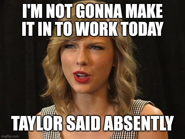 Taylor said absently - Imgflip