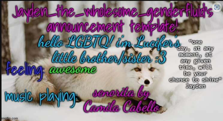 ^^ | hello LGBTQ! i'm Lucifer's little brother/sister :3; awesome; senorita by Camila Cabello | image tagged in jayden_the_wholesome_genderfluid's announcement template | made w/ Imgflip meme maker