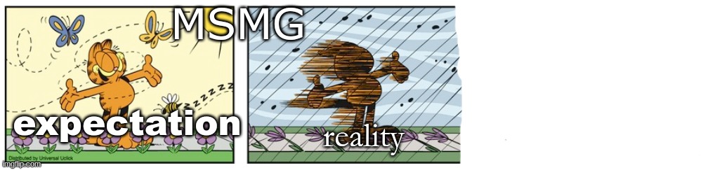 March suckered me again. | MSMG; expectation; reality | image tagged in march suckered me again | made w/ Imgflip meme maker