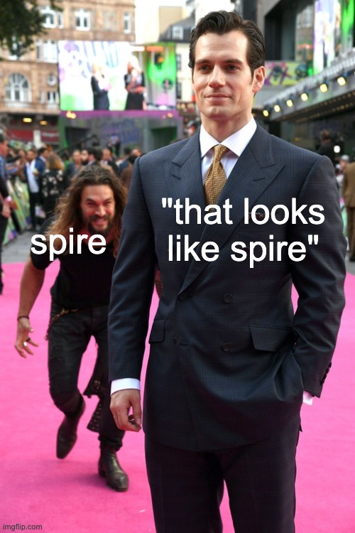 Jason Momoa Henry Cavill Meme | "that looks like spire" spire | image tagged in jason momoa henry cavill meme | made w/ Imgflip meme maker