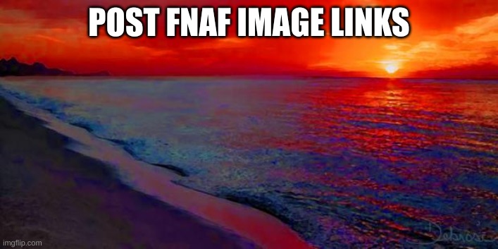 Ocean Sunset | POST FNAF IMAGE LINKS | image tagged in ocean sunset | made w/ Imgflip meme maker