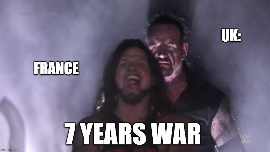 AJ Styles & Undertaker | UK:; FRANCE; 7 YEARS WAR | image tagged in aj styles undertaker | made w/ Imgflip meme maker