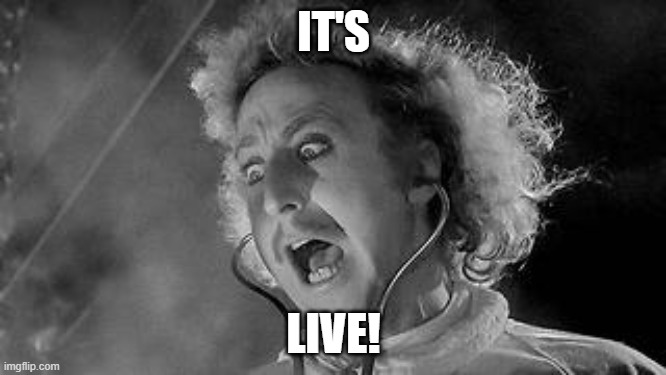 Gene Wilder Dr Frankenstein | IT'S; LIVE! | image tagged in gene wilder dr frankenstein | made w/ Imgflip meme maker