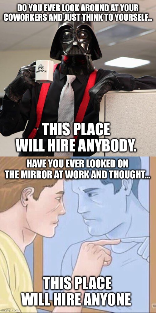 Workplaces Be Like Imgflip