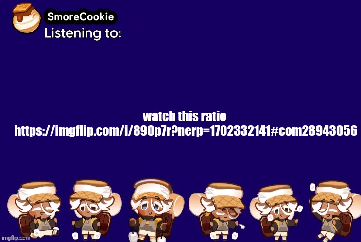 SmoreCookie announcement template v2 (thanks Banditos) | watch this ratio 
https://imgflip.com/i/890p7r?nerp=1702332141#com28943056 | image tagged in smorecookie announcement template v2 thanks banditos | made w/ Imgflip meme maker