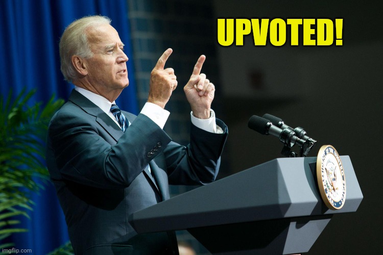 Biden shooting | UPVOTED! | image tagged in biden shooting | made w/ Imgflip meme maker