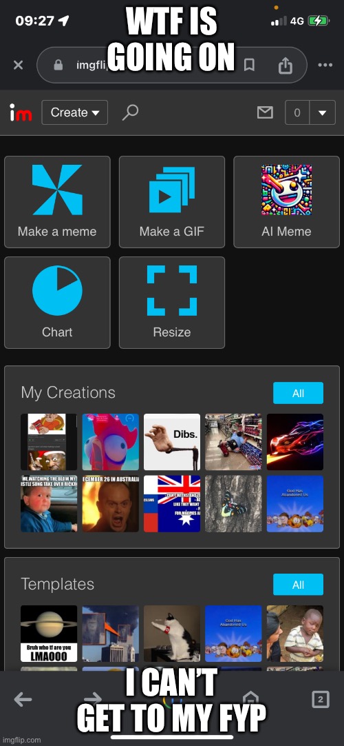 WTF IS GOING ON; I CAN’T GET TO MY FYP | made w/ Imgflip meme maker