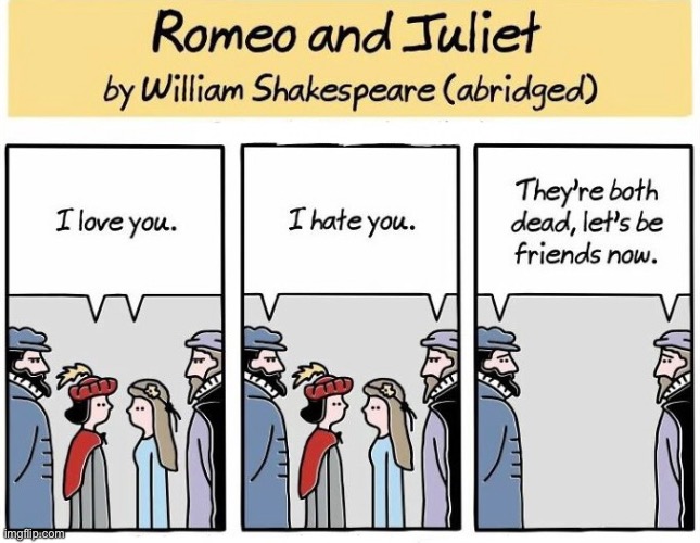 Romeo and Juliet | image tagged in love you,hate you,both dead,let us be friends | made w/ Imgflip meme maker