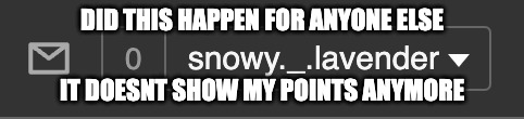 im so confused | DID THIS HAPPEN FOR ANYONE ELSE; IT DOESNT SHOW MY POINTS ANYMORE | made w/ Imgflip meme maker