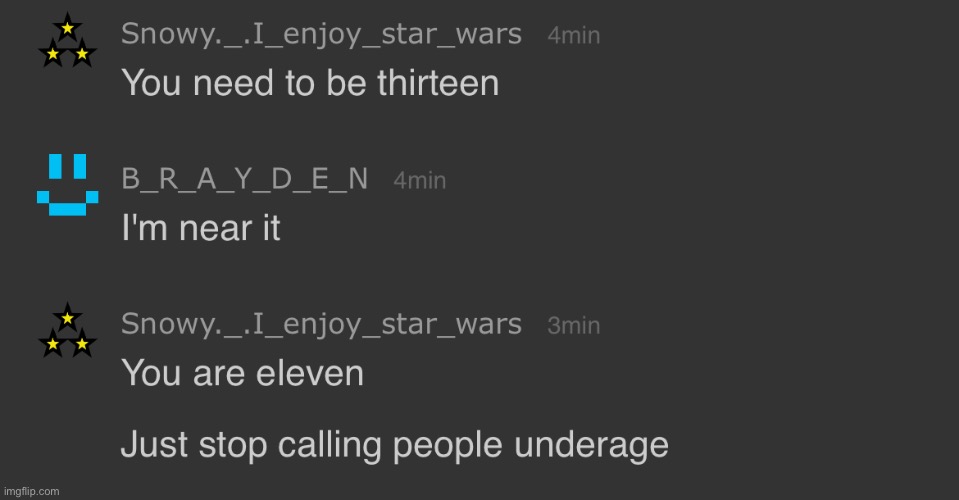 He told me he is eleven but I lost the screenshot :sob: | made w/ Imgflip meme maker