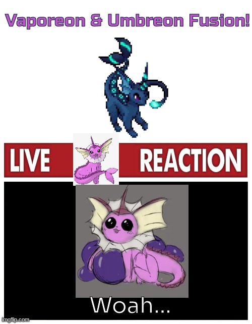 WE COULD DO THIS!? | Vaporeon & Umbreon Fusion! Woah... | image tagged in live reaction,vaporeon,umbreon,fusion,eeveelutions,eevee | made w/ Imgflip meme maker
