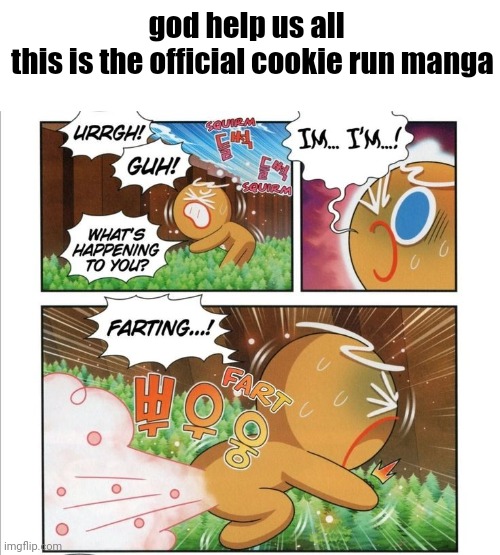 god help us all  
this is the official cookie run manga | made w/ Imgflip meme maker