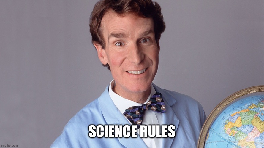 Science Rules! | SCIENCE RULES | image tagged in science rules | made w/ Imgflip meme maker