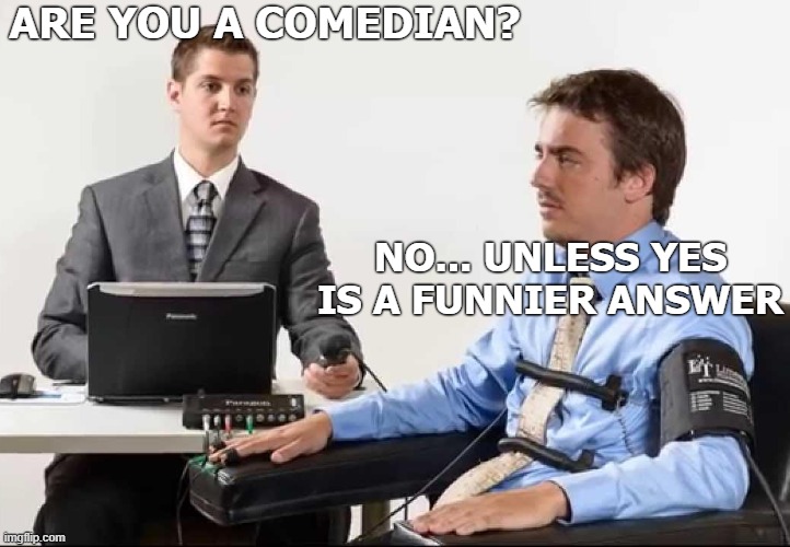 How it's like to be me | ARE YOU A COMEDIAN? NO... UNLESS YES IS A FUNNIER ANSWER | image tagged in funny | made w/ Imgflip meme maker