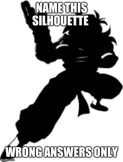 revived dead memes in 2023 going into 2024 | NAME THIS SILHOUETTE; WRONG ANSWERS ONLY | image tagged in memes | made w/ Imgflip meme maker