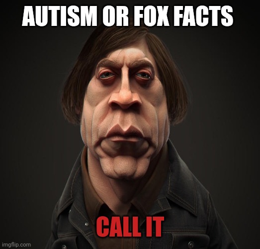 Call it | AUTISM OR FOX FACTS CALL IT | image tagged in call it | made w/ Imgflip meme maker