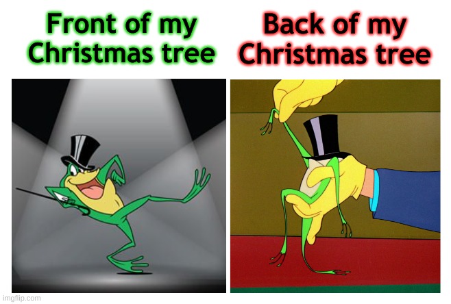 WB Frog Christmas Tree | Front of my Christmas tree; Back of my Christmas tree | image tagged in wb frog,christmas,tree | made w/ Imgflip meme maker