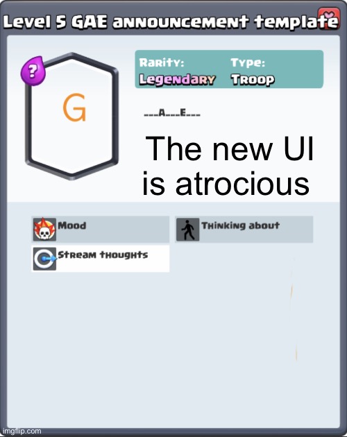 GAE announcement template | The new UI is atrocious | image tagged in gae announcement template | made w/ Imgflip meme maker