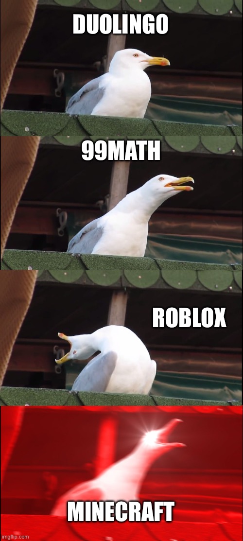 Inhaling Seagull | DUOLINGO; 99MATH; ROBLOX; MINECRAFT | image tagged in memes,inhaling seagull | made w/ Imgflip meme maker