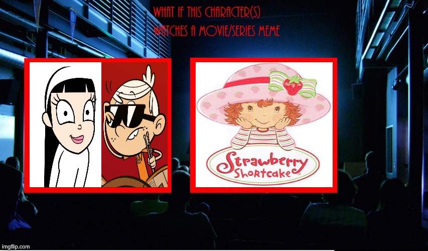 What if Nat and Lincoln Loud Watch Strawberry Shortcake? | image tagged in the loud house,lincoln loud,strawberry shortcake,2000s,nickelodeon,deviantart | made w/ Imgflip meme maker