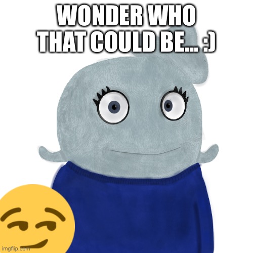 BlueWorld Twitter | WONDER WHO THAT COULD BE... :) | image tagged in blueworld twitter | made w/ Imgflip meme maker