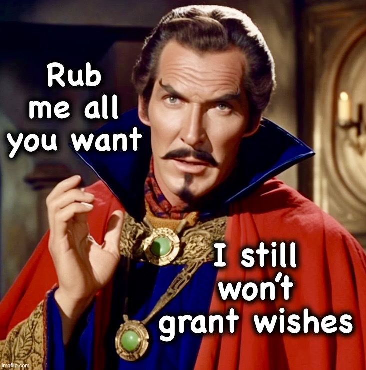 Isn’t that genies? | Rub me all you want; I still won’t grant wishes | image tagged in doc price,memes,3 wishes,doctor strange,multiverse,pedophile | made w/ Imgflip meme maker