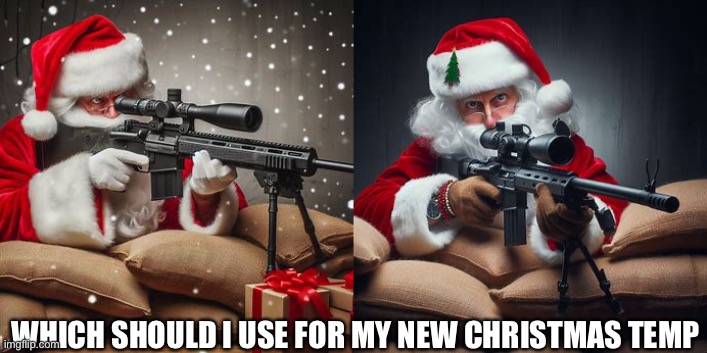 WHICH SHOULD I USE FOR MY NEW CHRISTMAS TEMP | made w/ Imgflip meme maker