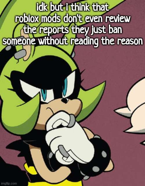 surge thinking | idk but i think that roblox mods don't even review the reports they just ban someone without reading the reason | image tagged in surge thinking | made w/ Imgflip meme maker