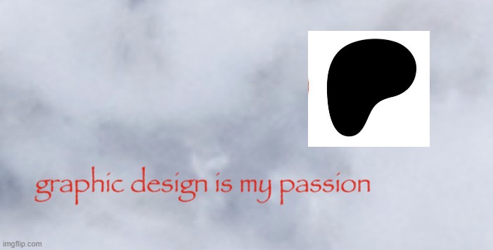 Minimalism at its finest | image tagged in graphic design is my passion | made w/ Imgflip meme maker