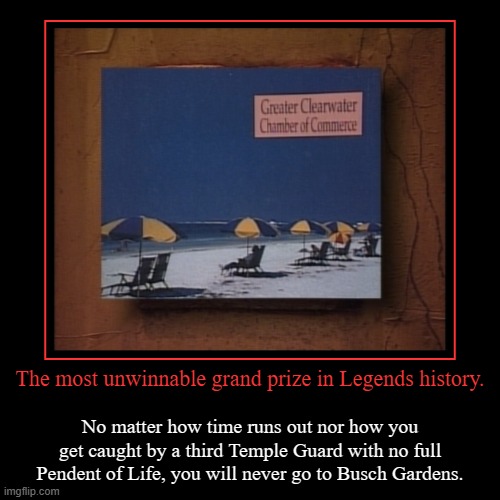 Legends of the Hidden Temple Demotivational Meme | The most unwinnable grand prize in Legends history. | No matter how time runs out nor how you get caught by a third Temple Guard with no ful | image tagged in funny,demotivationals | made w/ Imgflip demotivational maker