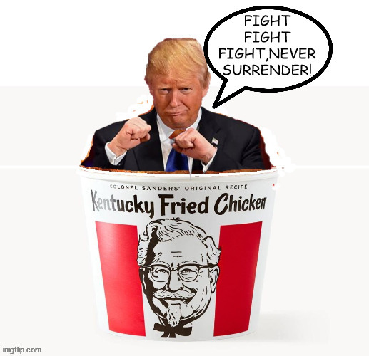 Showdown in the courtroom no show | image tagged in trump,kfc,maga,you are what you eat,coward,chickenshit | made w/ Imgflip meme maker