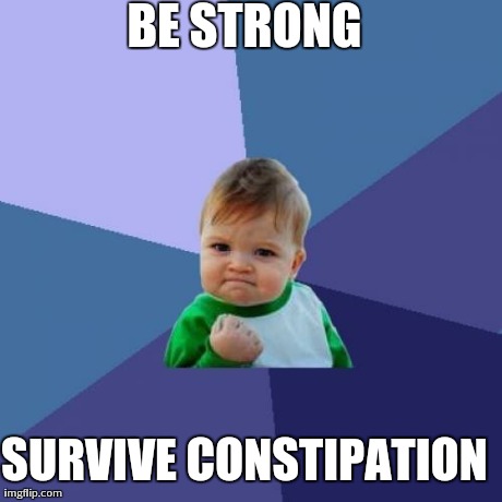 Success Kid | BE STRONG SURVIVE CONSTIPATION | image tagged in memes,success kid | made w/ Imgflip meme maker