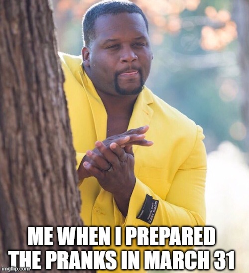 Apr, 1, 2001 | ME WHEN I PREPARED THE PRANKS IN MARCH 31 | image tagged in black guy hiding behind tree,april fools | made w/ Imgflip meme maker