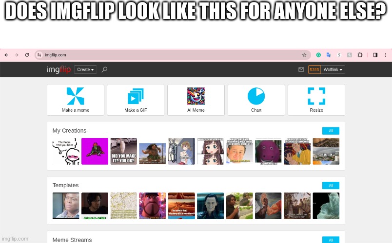 DOES IMGFLIP LOOK LIKE THIS FOR ANYONE ELSE? | image tagged in confused screaming | made w/ Imgflip meme maker