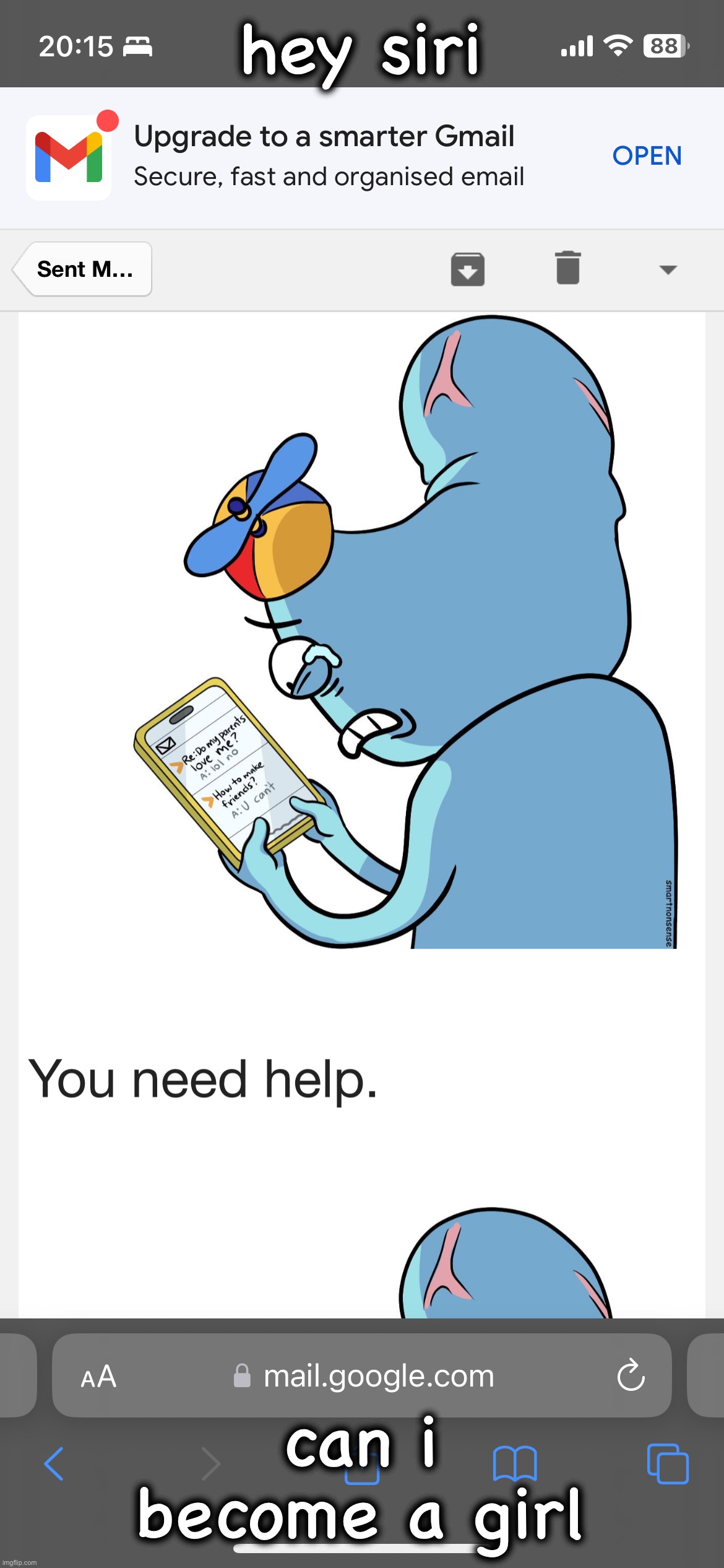 durd how to make friends | hey siri; can i become a girl | image tagged in durd how to make friends | made w/ Imgflip meme maker