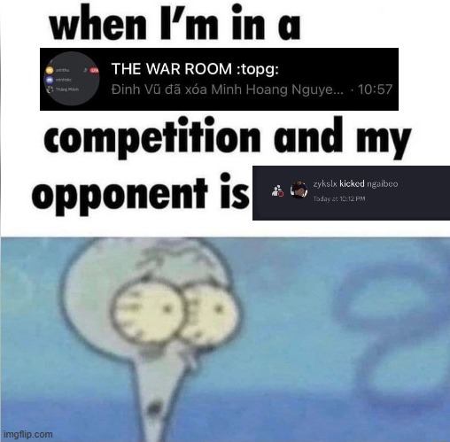 whe i'm in a competition and my opponent is | image tagged in whe i'm in a competition and my opponent is | made w/ Imgflip meme maker