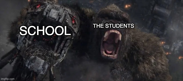 last day of school be like: | THE STUDENTS; SCHOOL | image tagged in kong ripping mecha's head off,yay | made w/ Imgflip meme maker