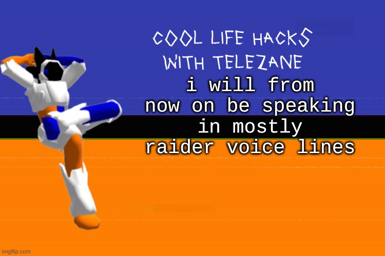 Oh fuck me. Bullet in the knee... | i will from now on be speaking in mostly raider voice lines | image tagged in cool life hacks with telezane | made w/ Imgflip meme maker