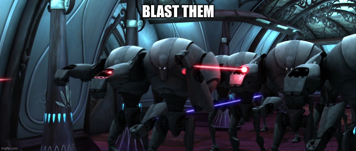 BLAST THEM | made w/ Imgflip meme maker